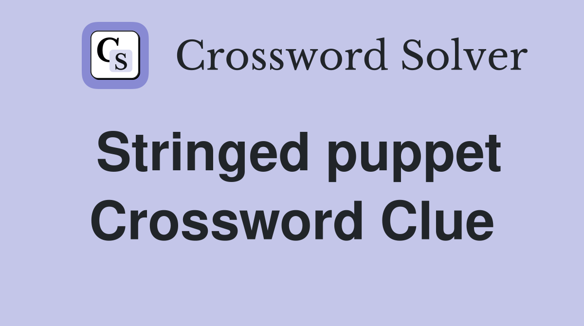 Stringed puppet Crossword Clue