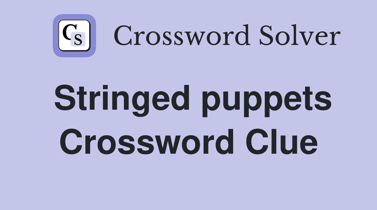 Stringed puppets Crossword Clue