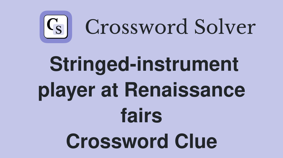 Stringed-instrument player at Renaissance fairs Crossword Clue