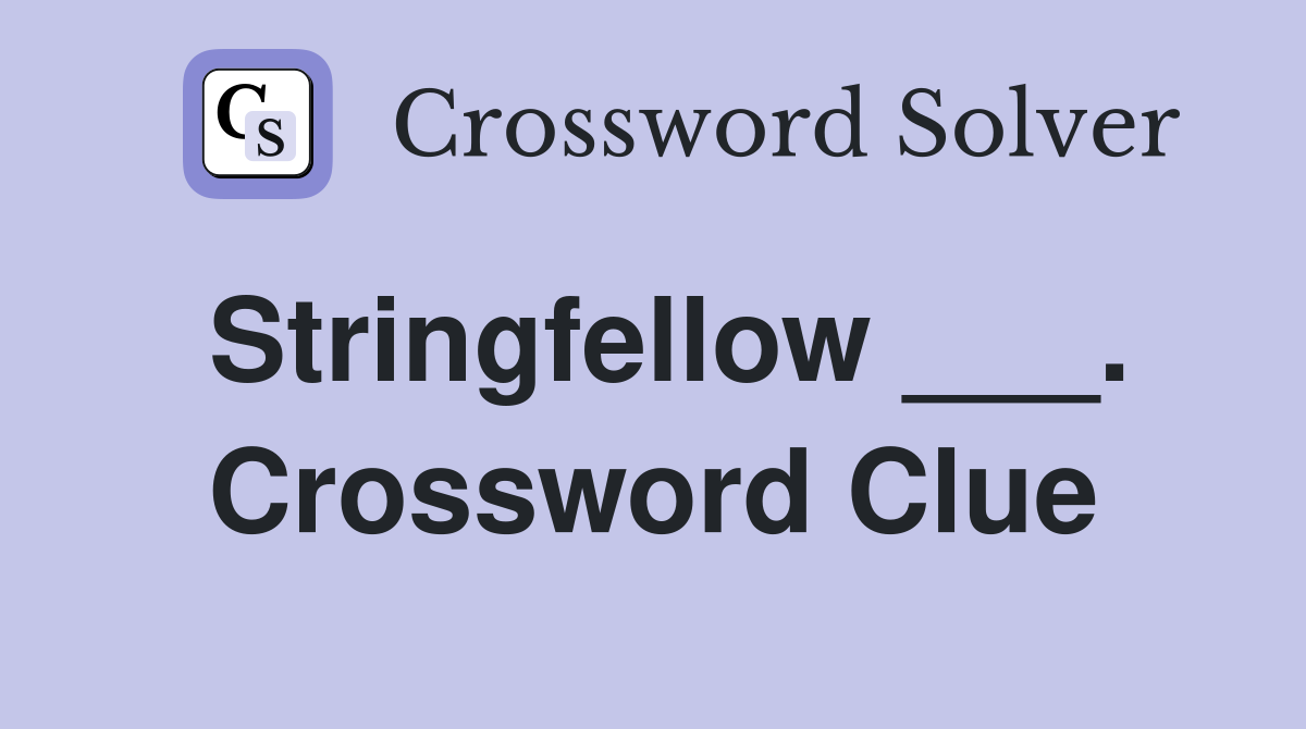 Stringfellow ___. Crossword Clue