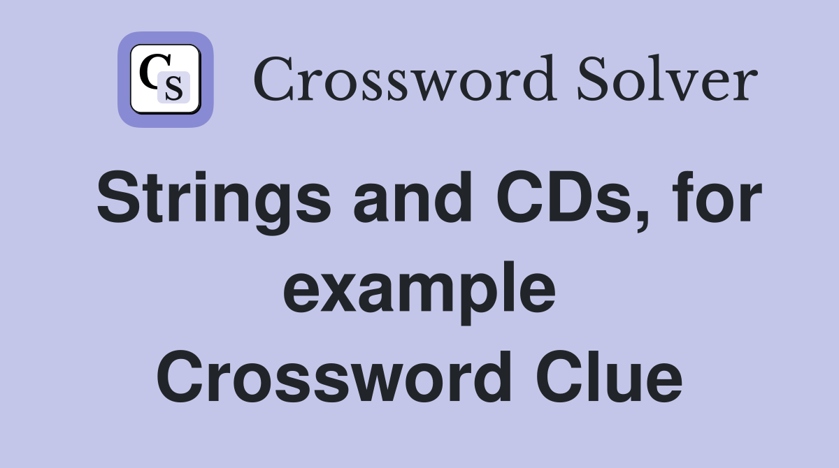 Strings and CDs, for example Crossword Clue