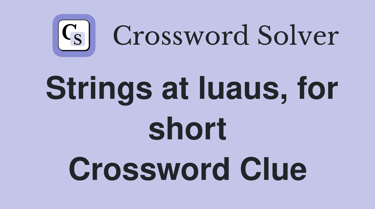 Strings at luaus, for short Crossword Clue