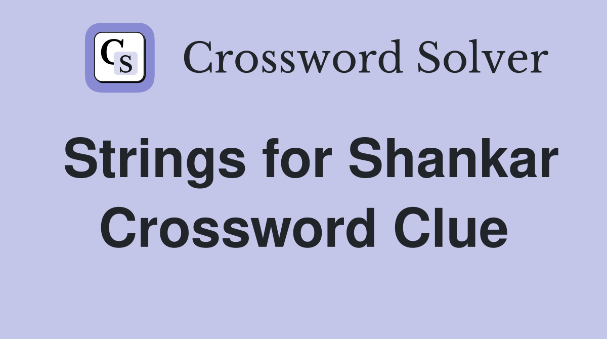 Strings for Shankar Crossword Clue