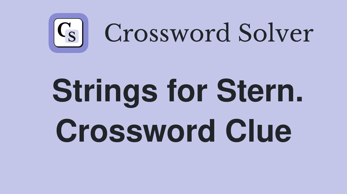 Strings for Stern. Crossword Clue