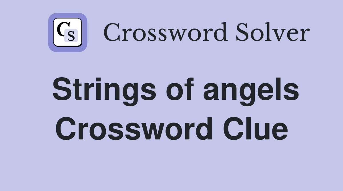Strings of angels Crossword Clue