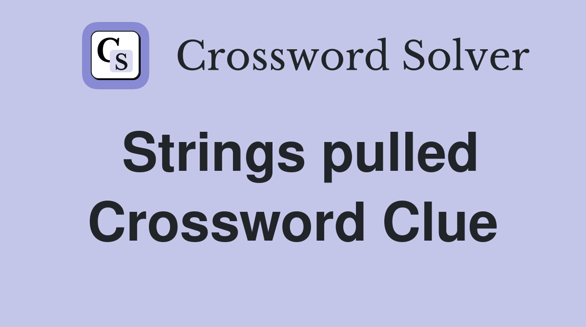 Strings pulled Crossword Clue