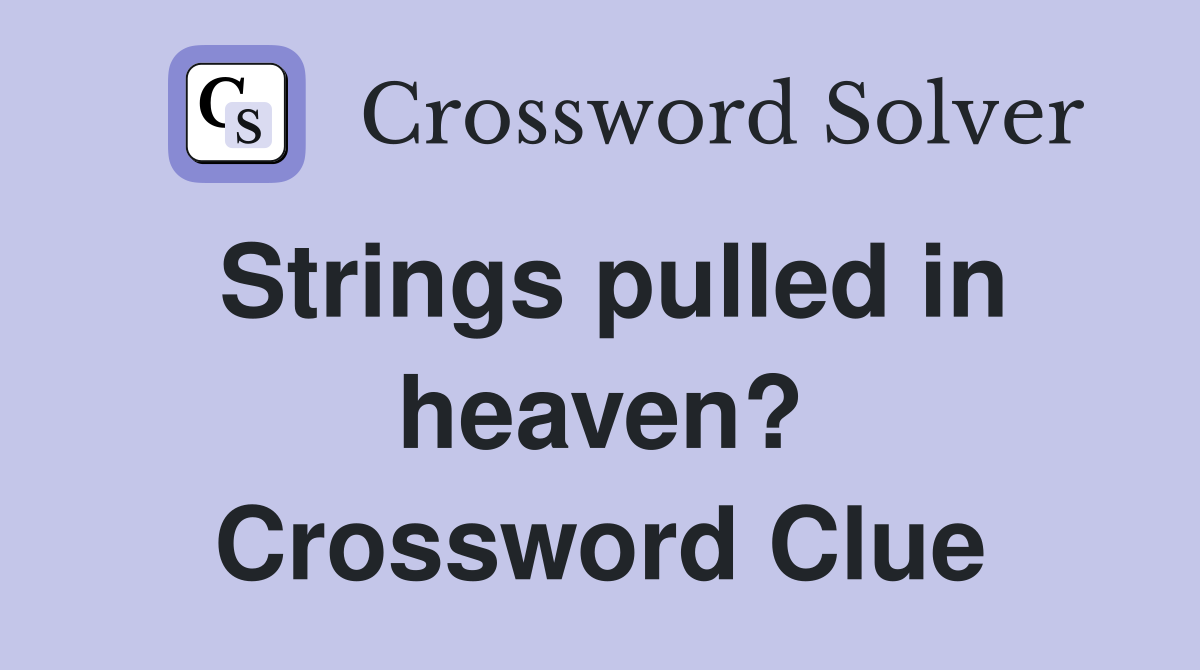 Strings pulled in heaven? Crossword Clue