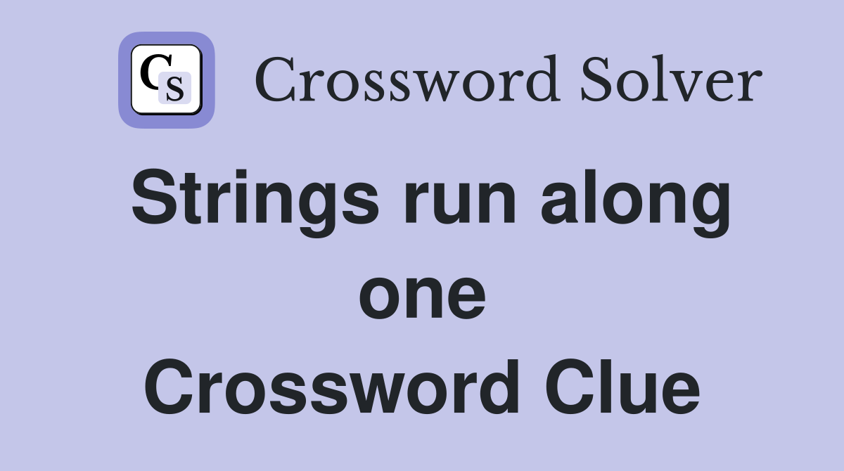 Strings run along one Crossword Clue