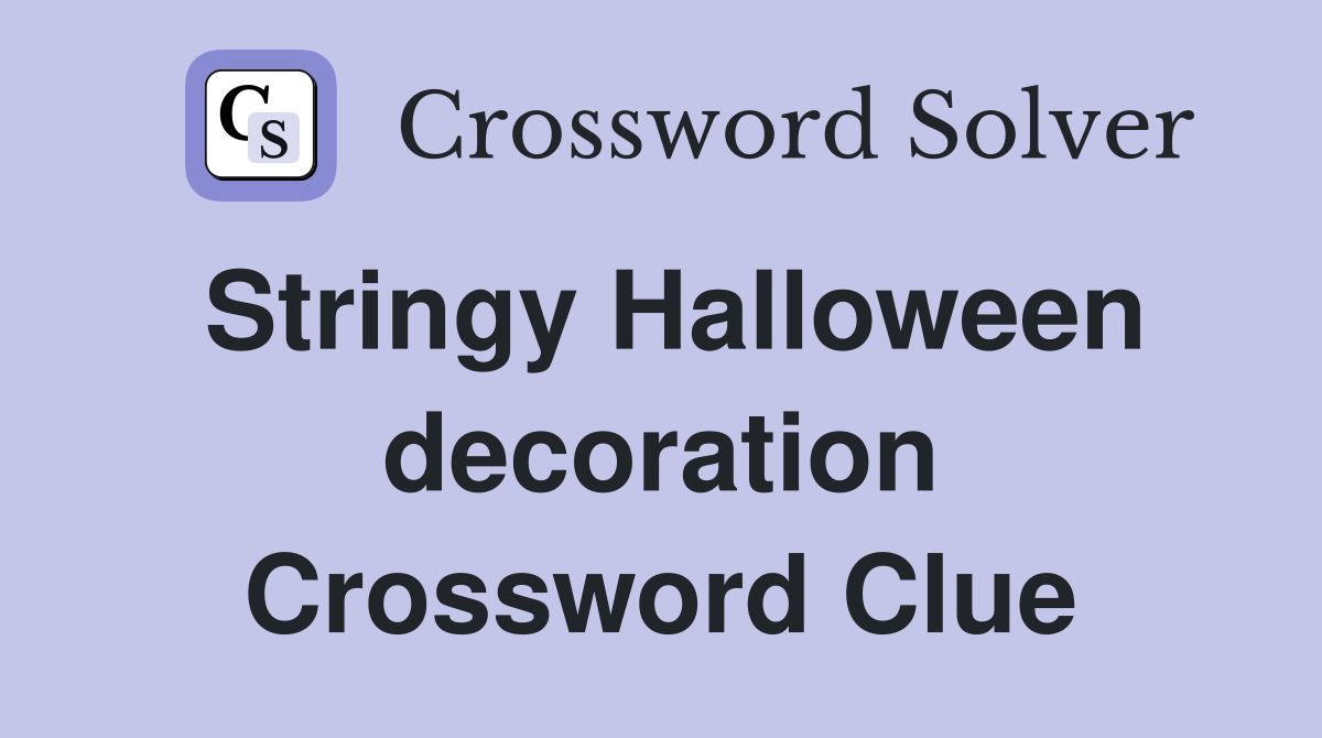Stringy Halloween decoration Crossword Clue