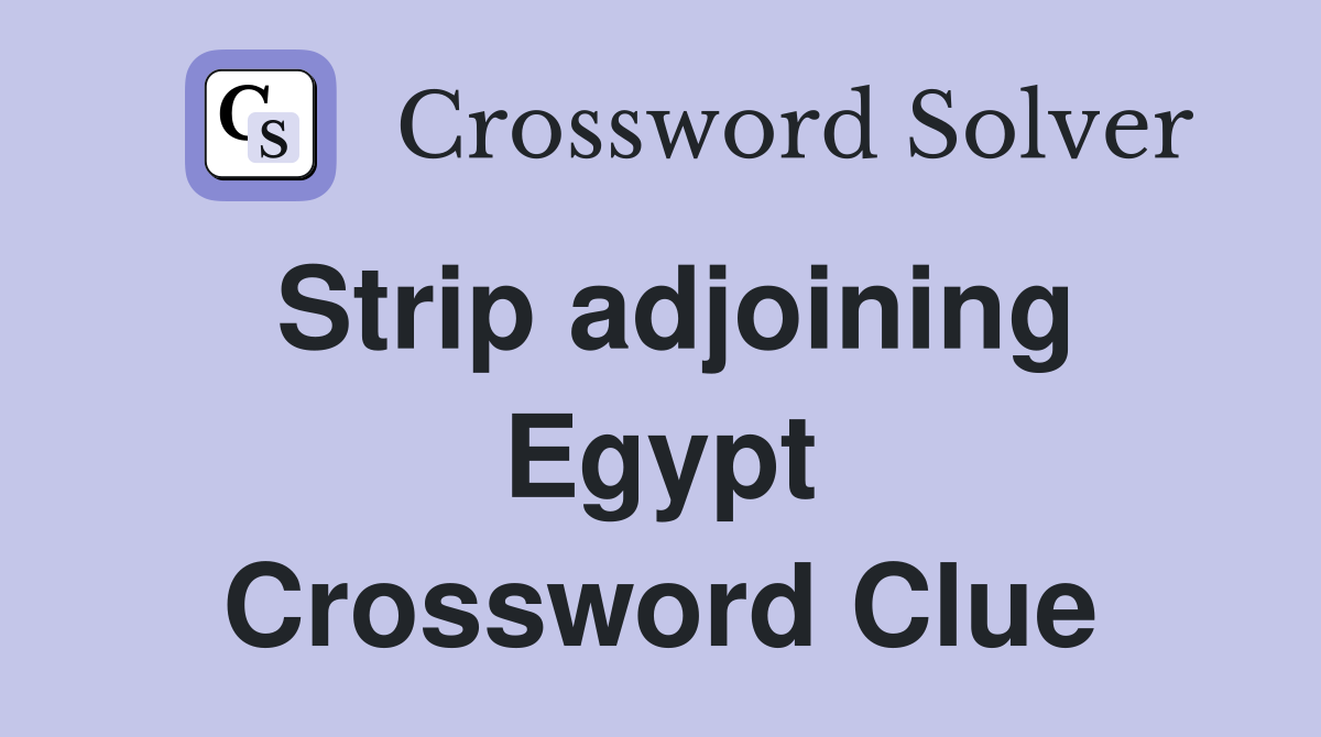 Strip adjoining Egypt Crossword Clue