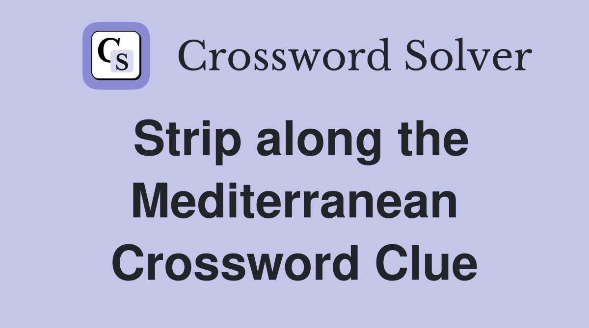 Strip along the Mediterranean Crossword Clue