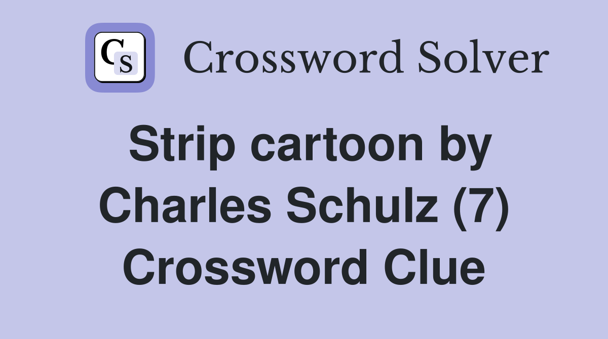 Strip cartoon by Charles Schulz (7) Crossword Clue