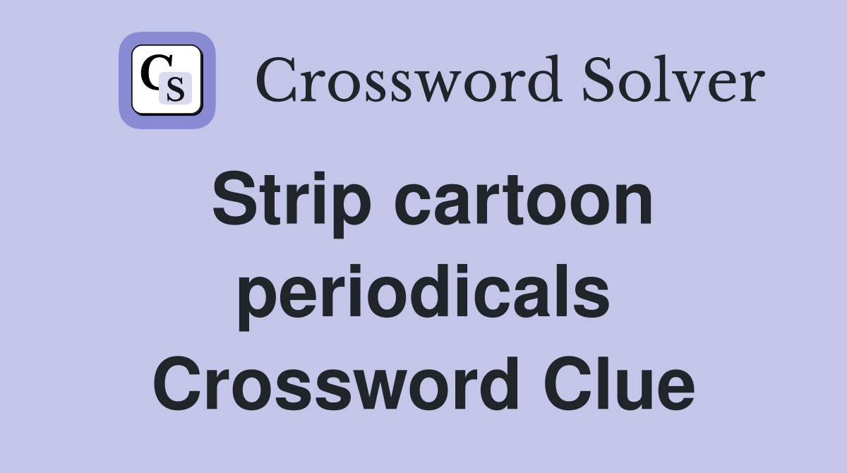 Strip cartoon periodicals Crossword Clue