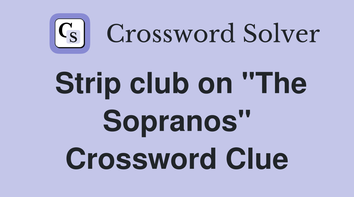 Strip club on "The Sopranos" Crossword Clue
