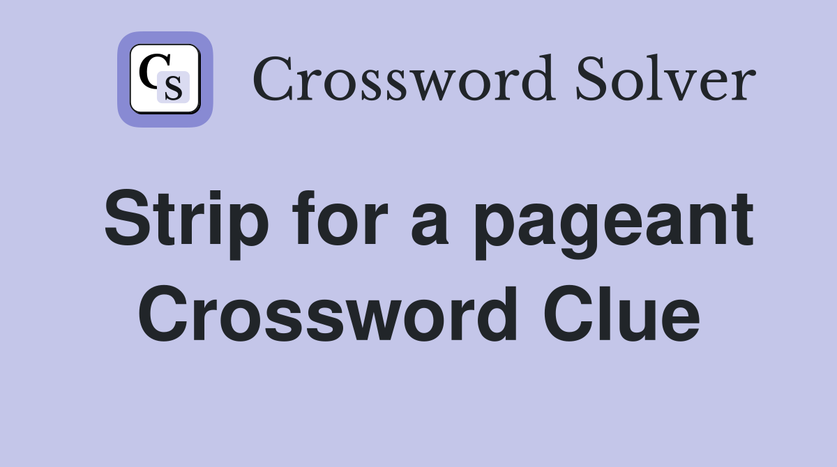 Strip for a pageant Crossword Clue