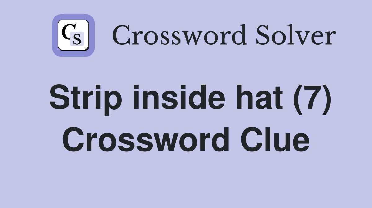 Strip inside hat (7) Crossword Clue