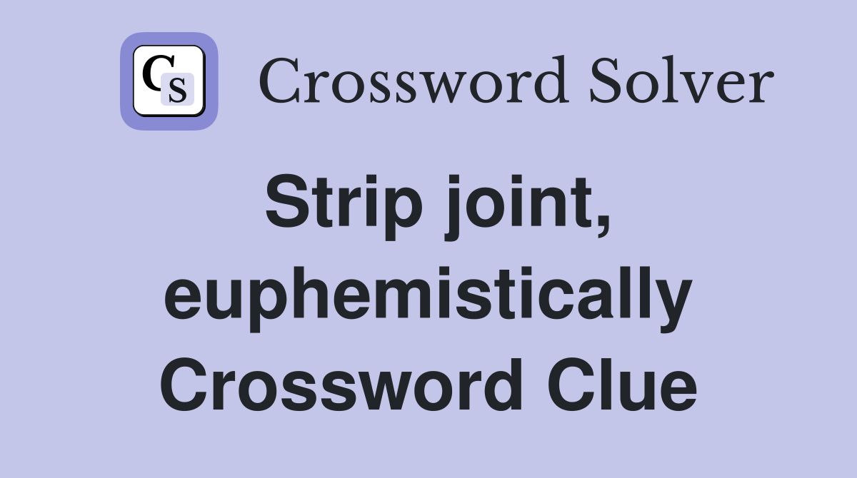 Strip joint, euphemistically Crossword Clue
