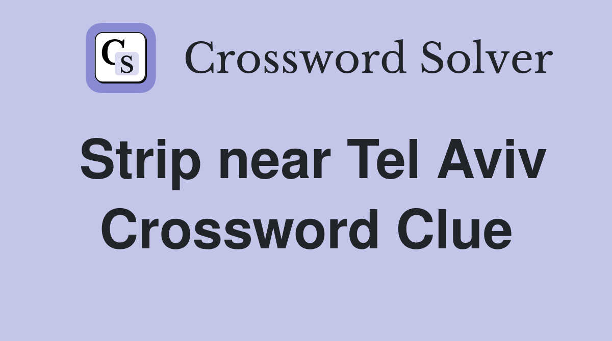 Strip near Tel Aviv Crossword Clue