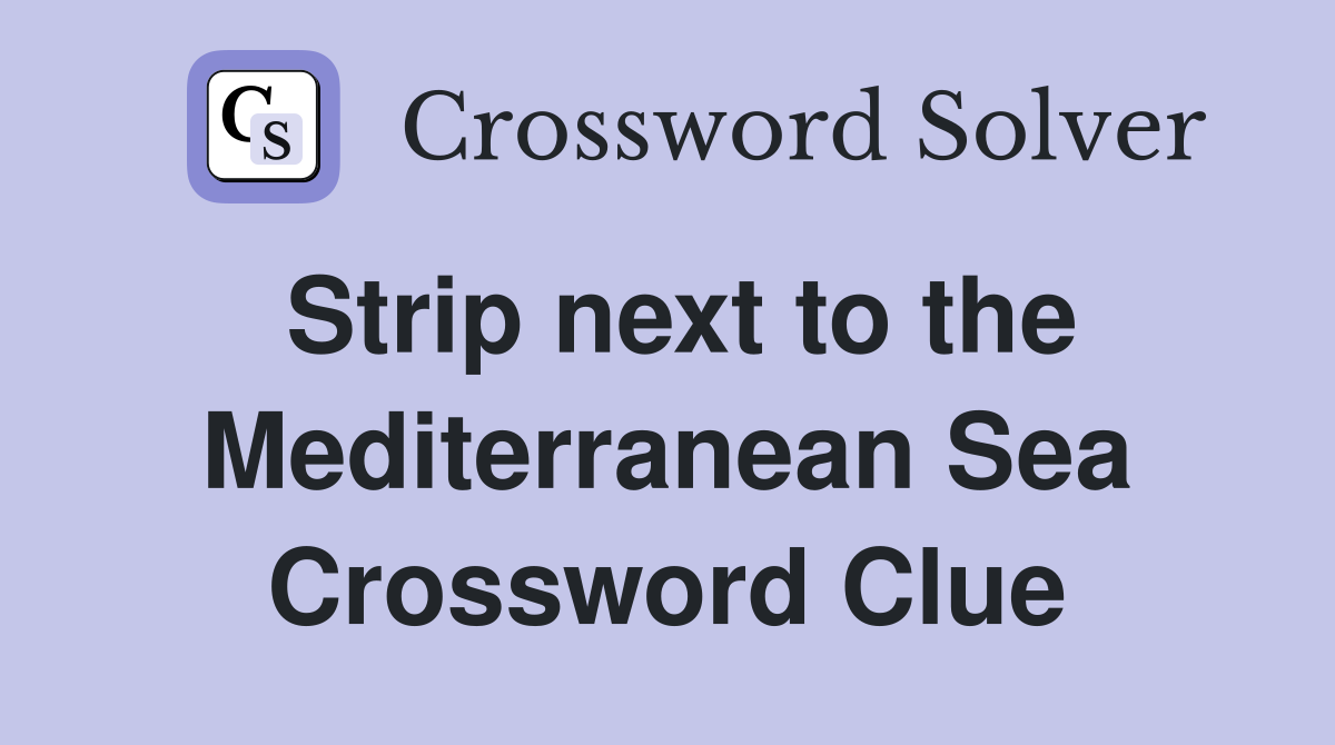 Strip next to the Mediterranean Sea Crossword Clue