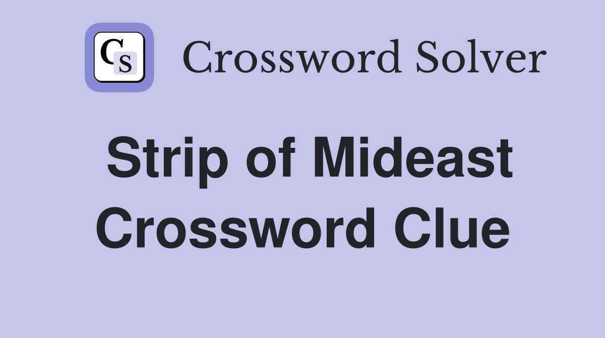 Strip of Mideast Crossword Clue