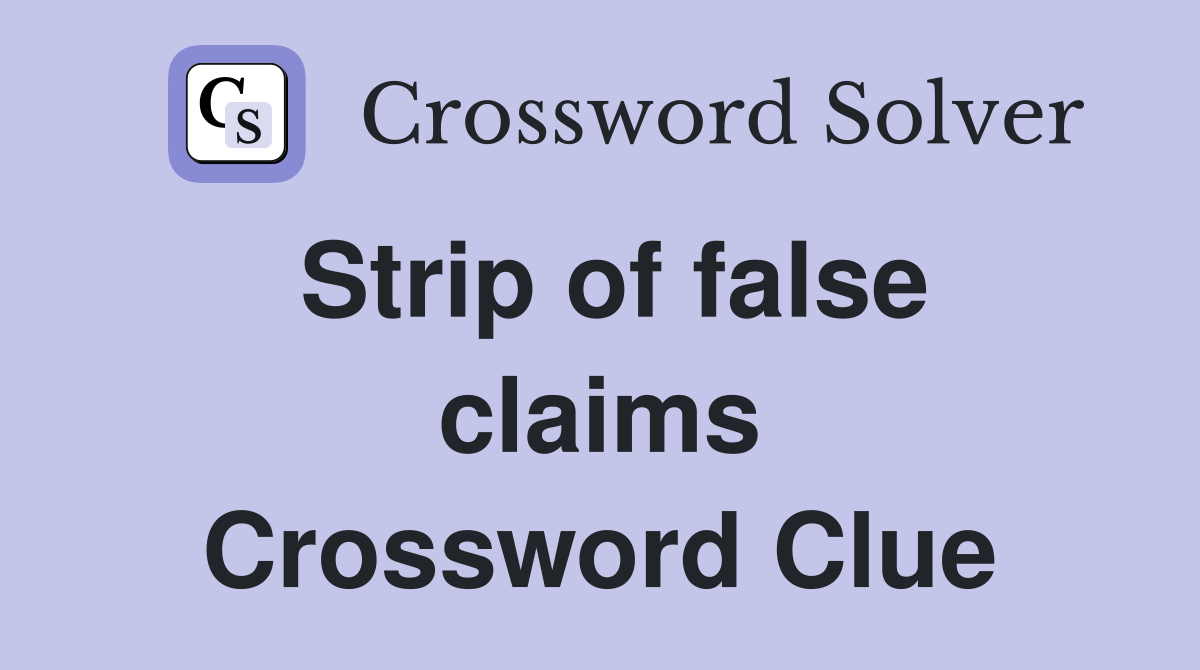 Strip of false claims Crossword Clue