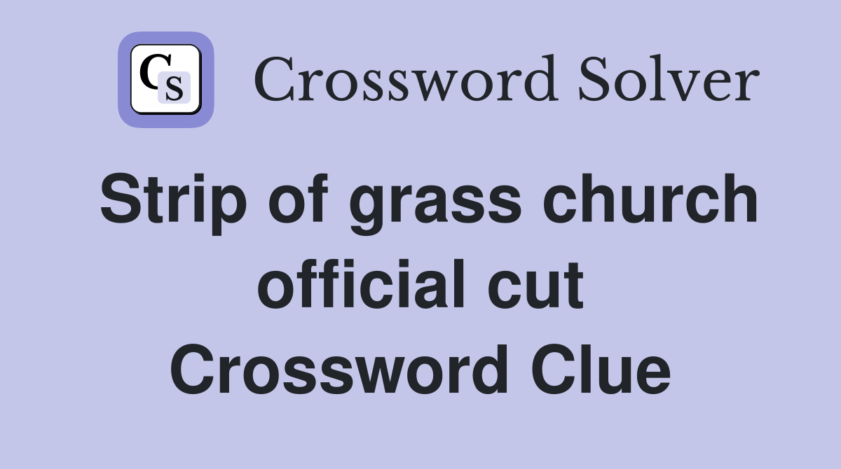 Strip of grass church official cut Crossword Clue