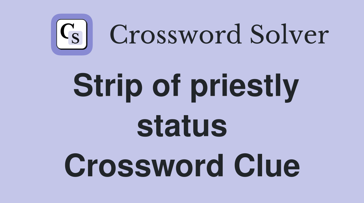 Strip of priestly status Crossword Clue