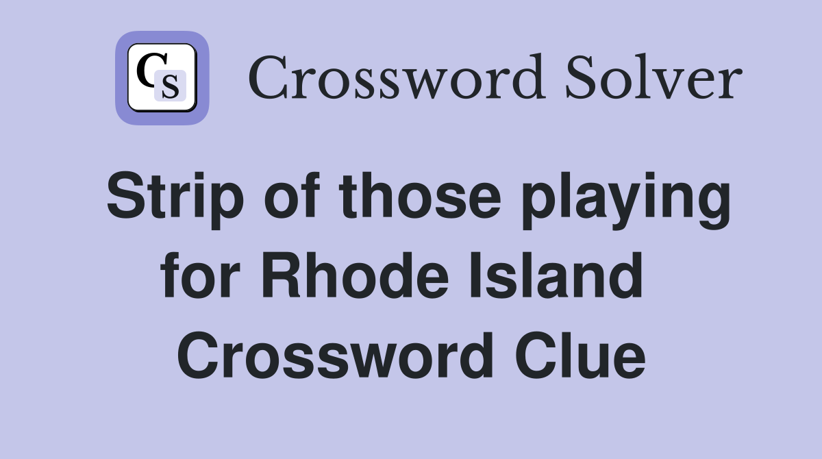 Strip of those playing for Rhode Island  Crossword Clue