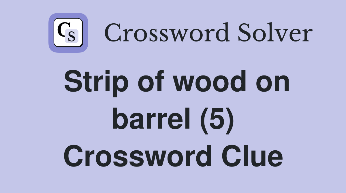 Strip of wood on barrel (5) Crossword Clue