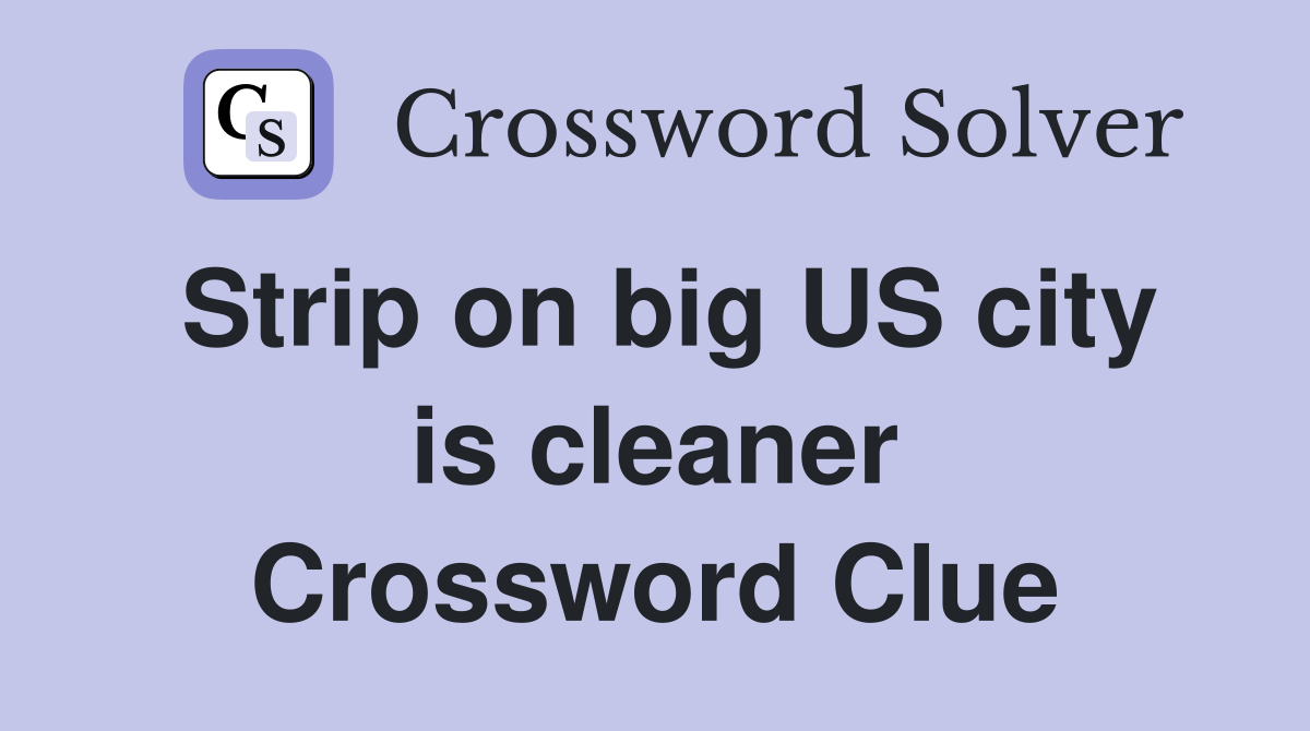 Strip on big US city is cleaner Crossword Clue