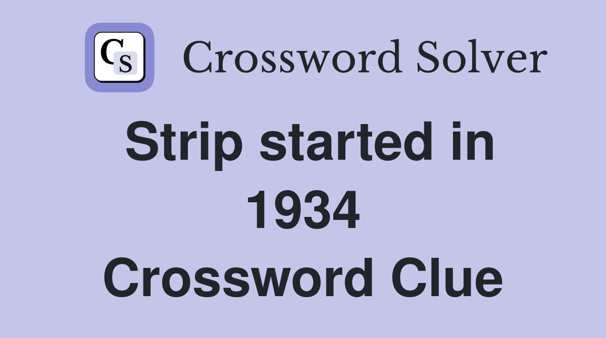 Strip started in 1934 Crossword Clue