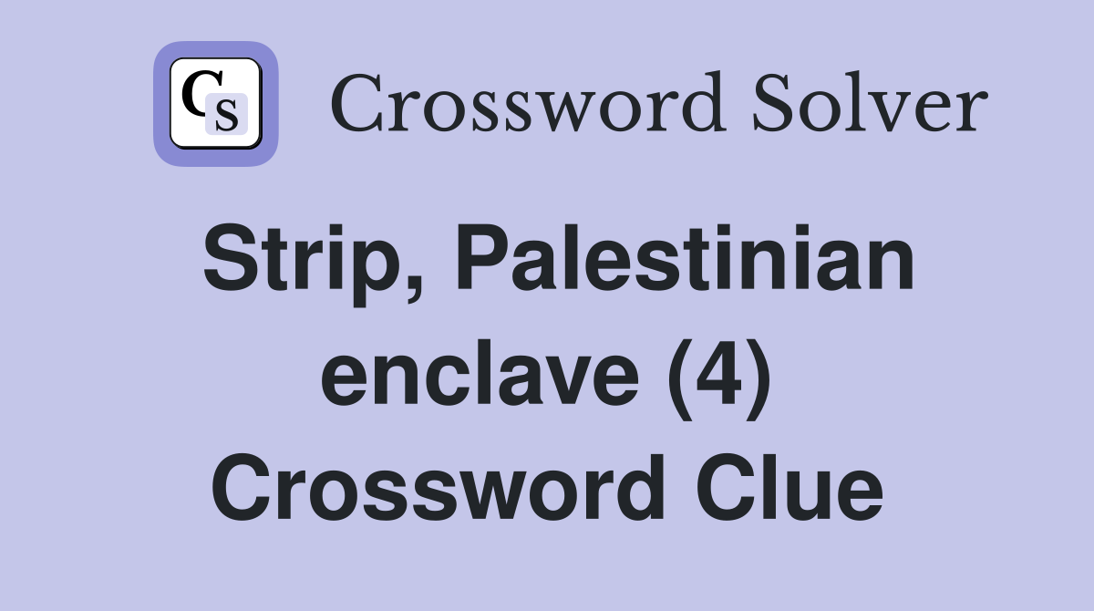 Strip, Palestinian enclave (4) Crossword Clue