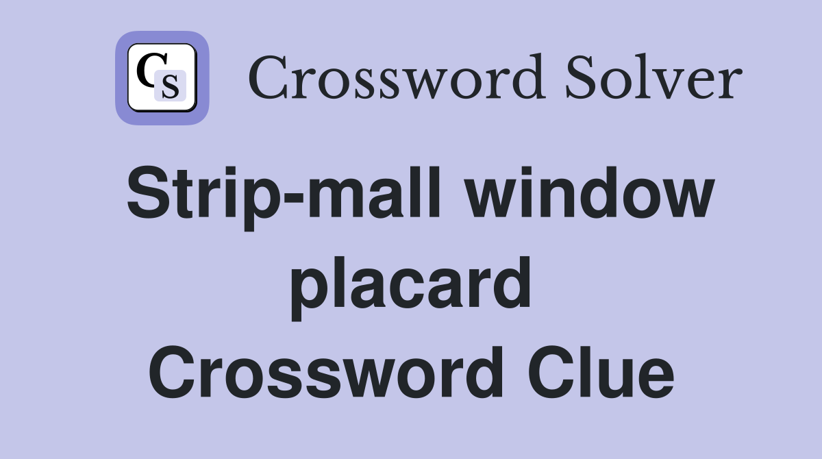 Strip-mall window placard Crossword Clue