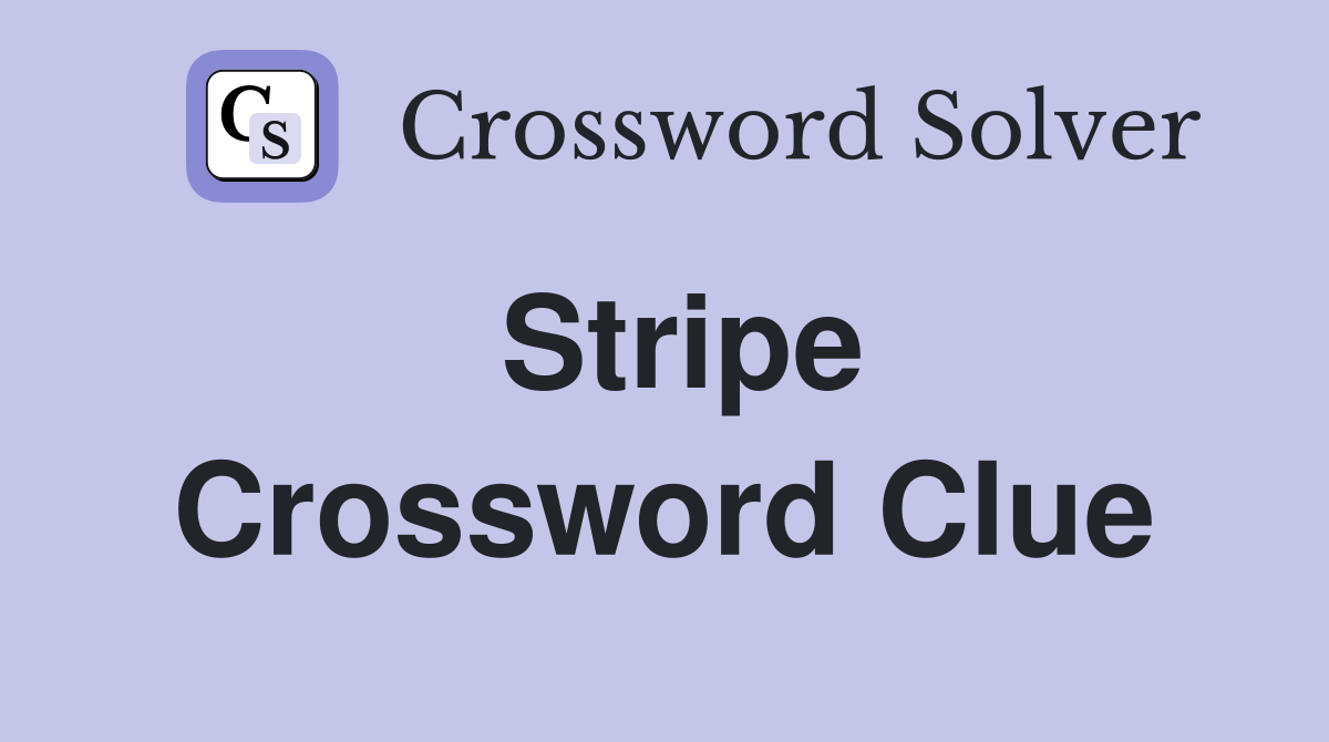 Stripe Crossword Clue