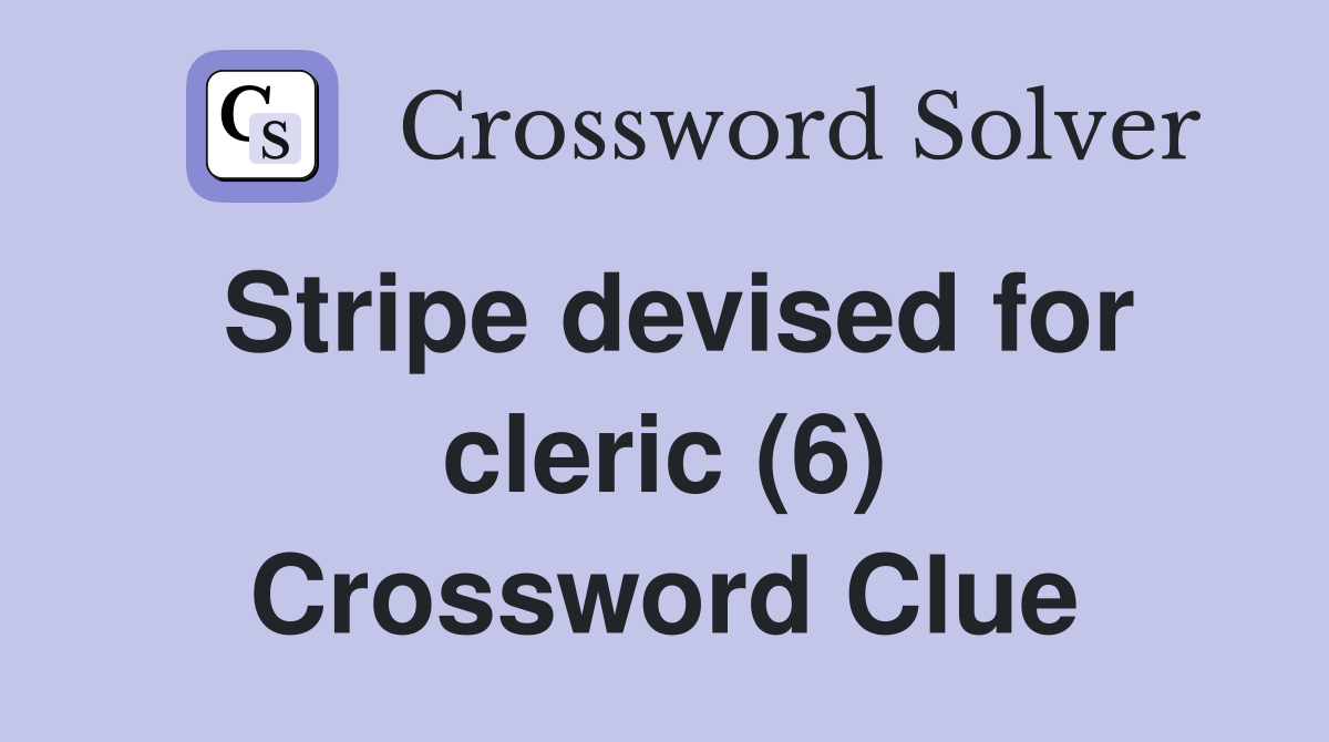 Stripe devised for cleric (6) Crossword Clue