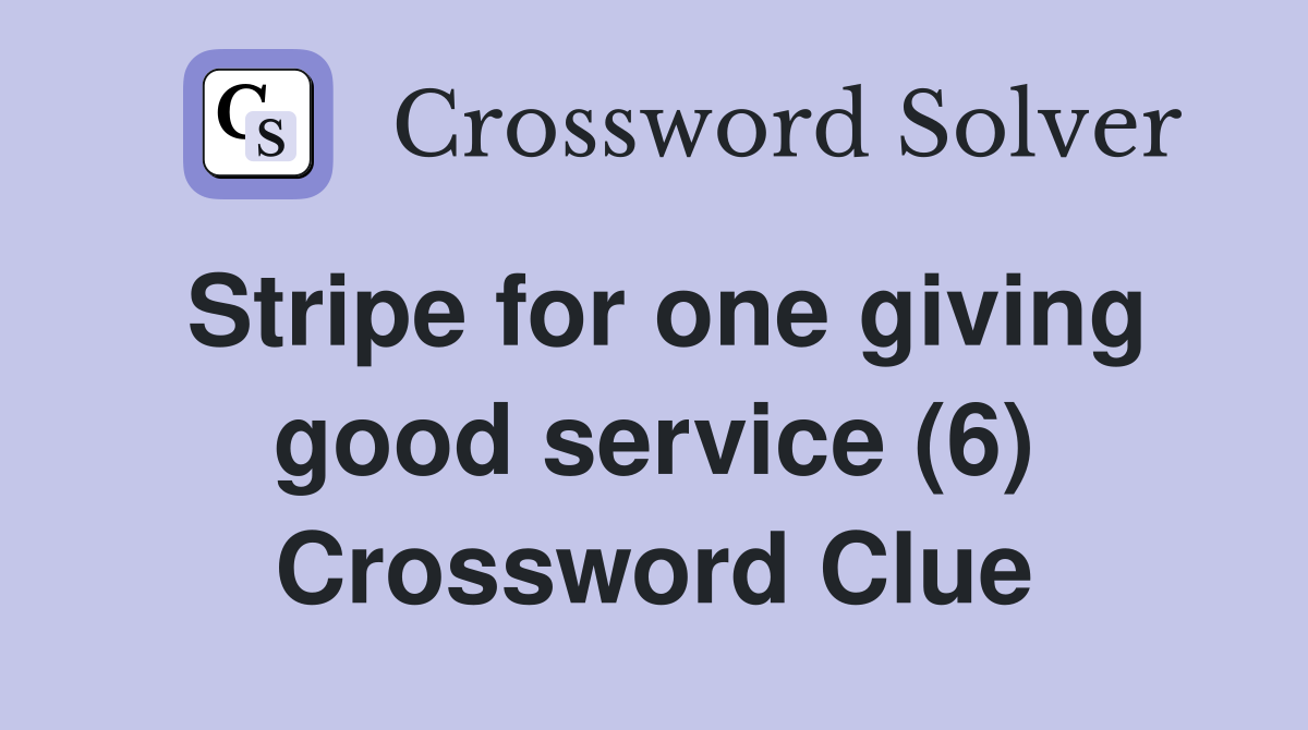 Stripe for one giving good service (6) Crossword Clue