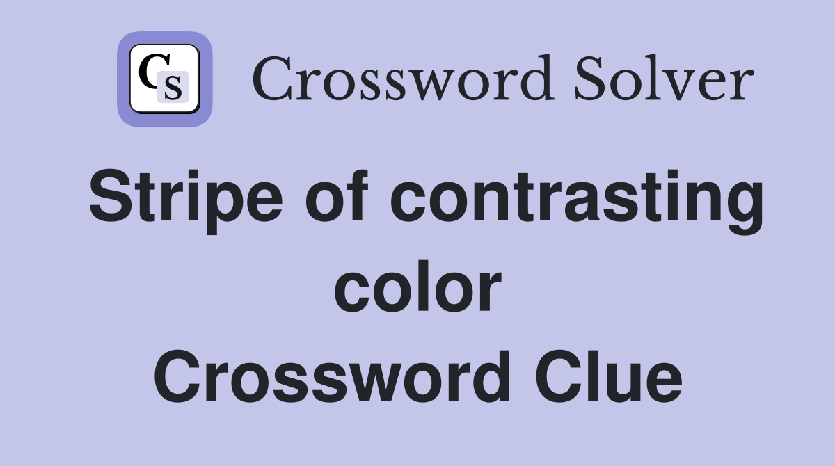 Stripe of contrasting color Crossword Clue