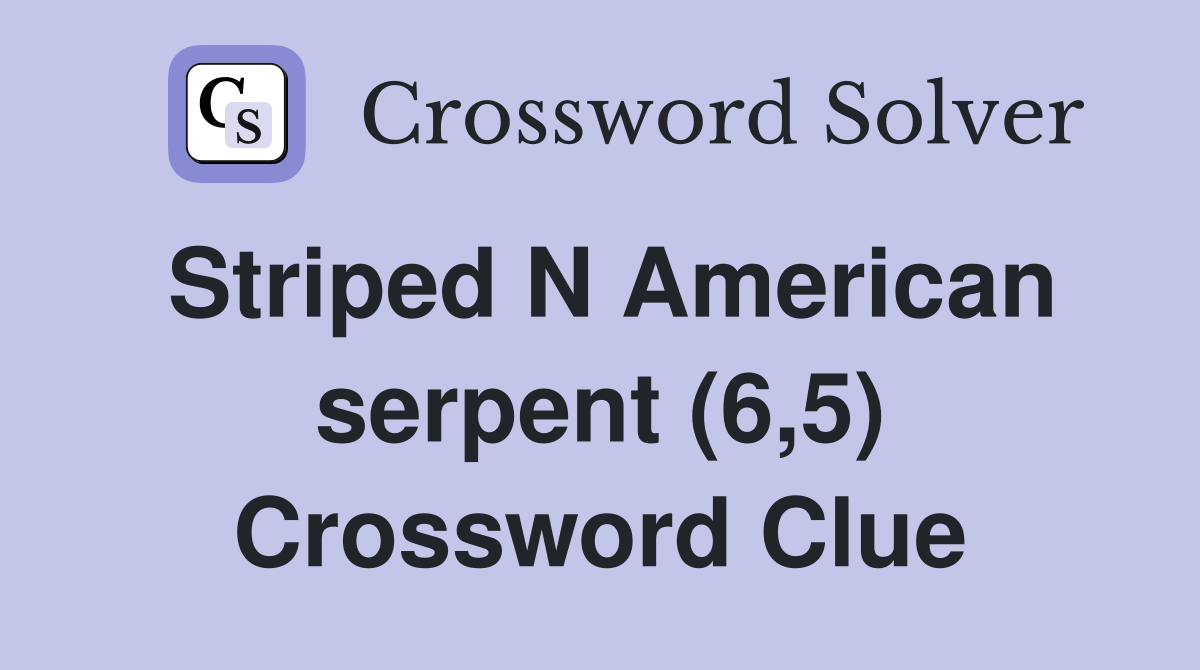 Striped N American serpent (6,5) Crossword Clue