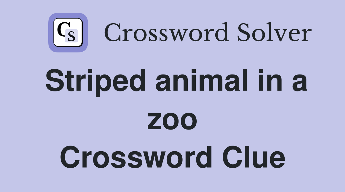 Striped animal in a zoo Crossword Clue