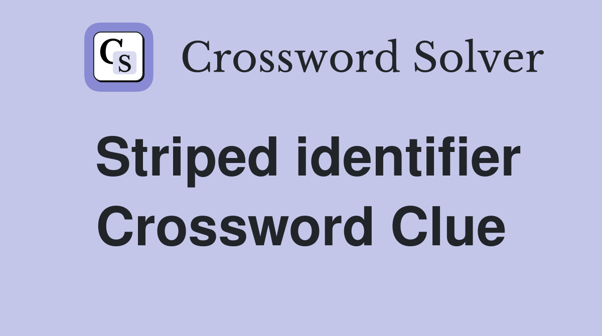Striped identifier Crossword Clue