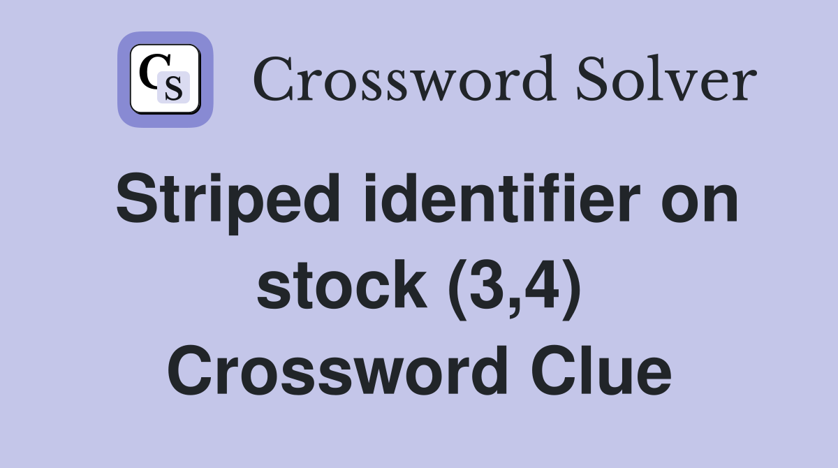 Striped identifier on stock (3,4) Crossword Clue