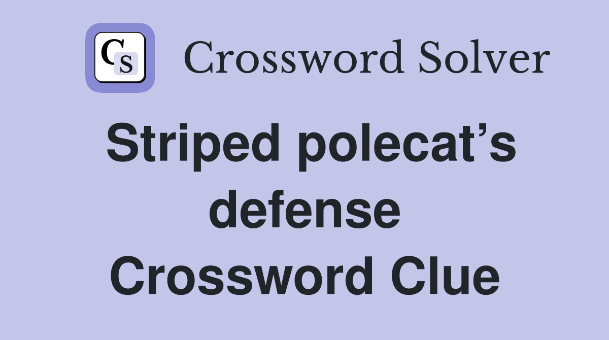 Striped polecat’s defense Crossword Clue