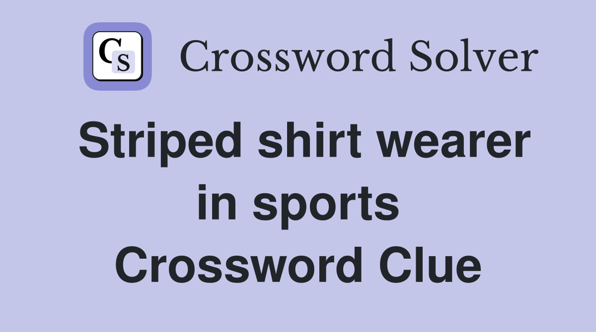 Striped shirt wearer in sports Crossword Clue