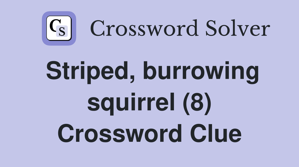 Striped, burrowing squirrel (8) Crossword Clue