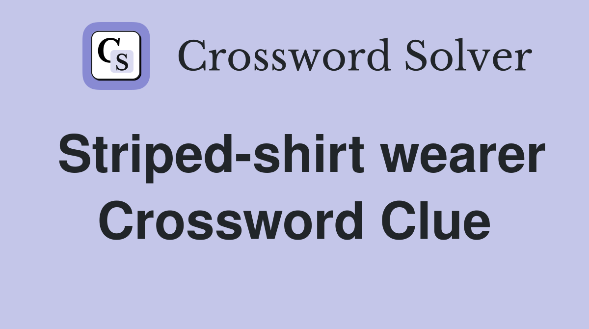 Striped-shirt wearer Crossword Clue