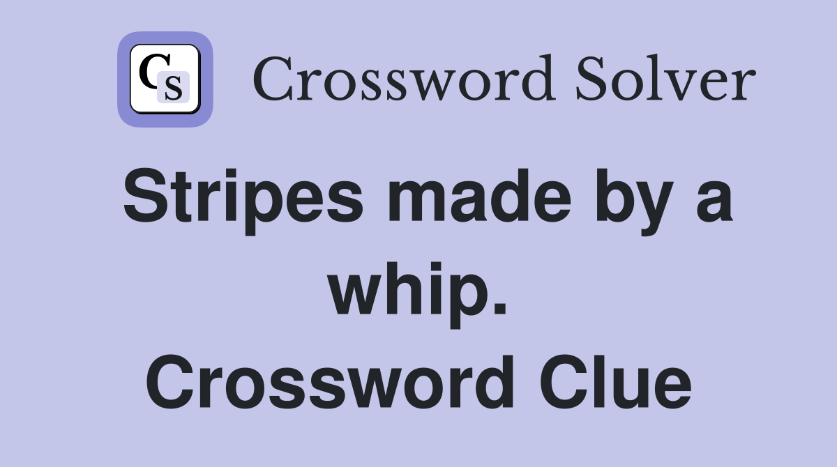 Stripes made by a whip. Crossword Clue