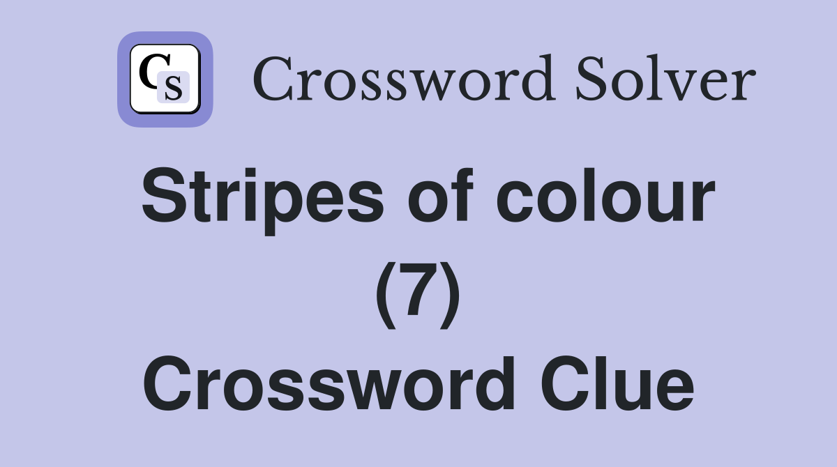 Stripes of colour (7) Crossword Clue