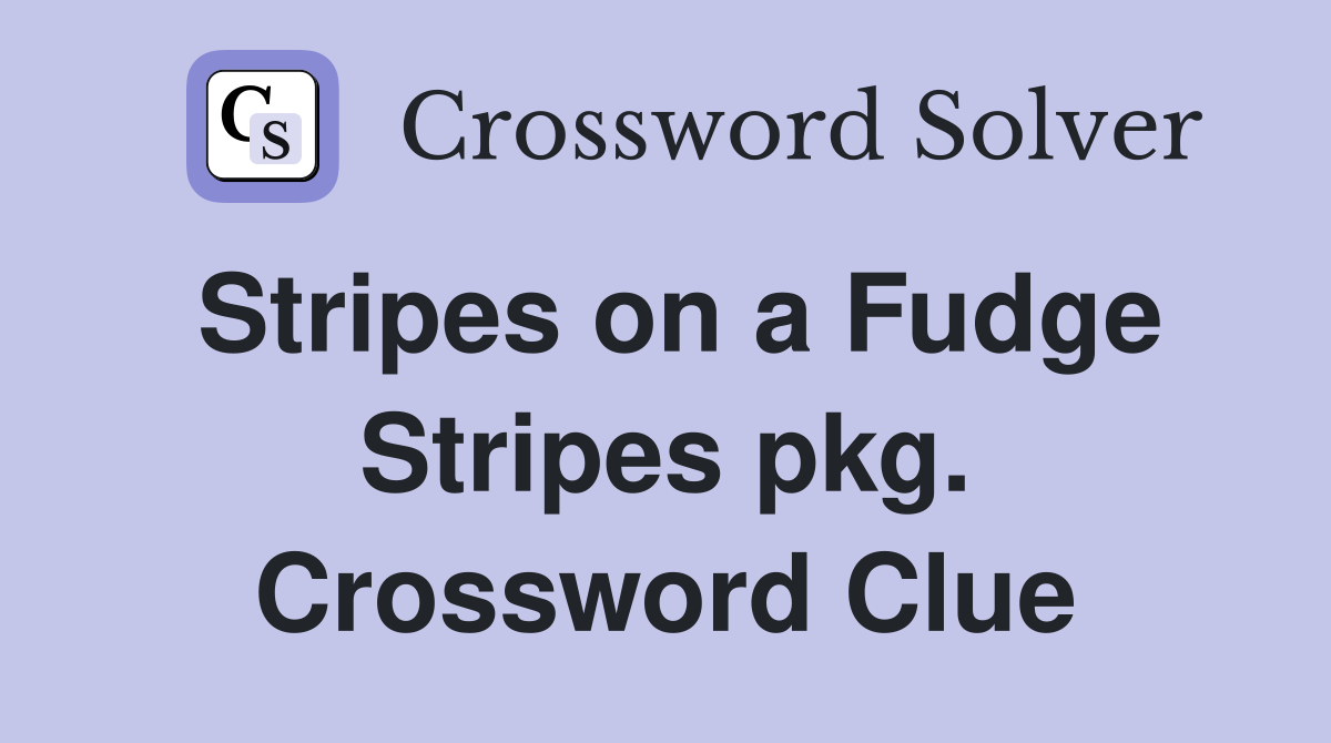 Stripes on a Fudge Stripes pkg. Crossword Clue