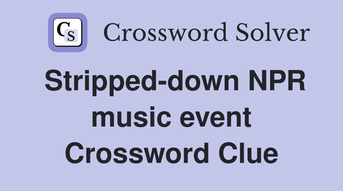 Stripped-down NPR music event Crossword Clue