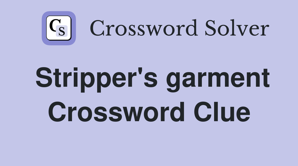 Stripper's garment Crossword Clue